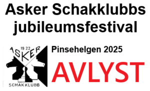 Asker Schakklubbs jubileumsfestival er avlyst